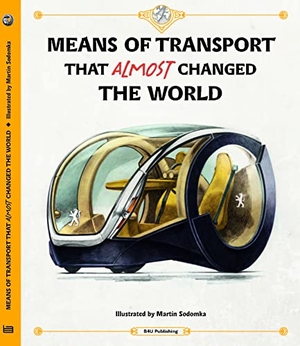 Velcovsky, Tom / Stepanka Sekaninova. Means of Transport That Almost Changed the World. Albatros Media, 2023.