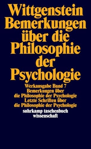 Wittgenstein, Ludwig. Bemerkungen über die Philosophie der Psychologie - Letzte Schriften über die Philosophie der Psychologie. (Werkausgabe, 7). Suhrkamp Verlag, 1984.
