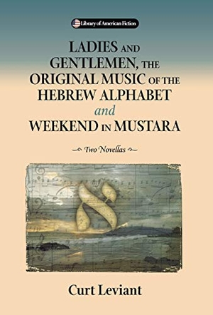 Leviant, Curt. Ladies & Gentleman, the Original Music: Of the Hebrew Alphabet and Weekend in Mustarra. University of Wisconsin Press, 2002.