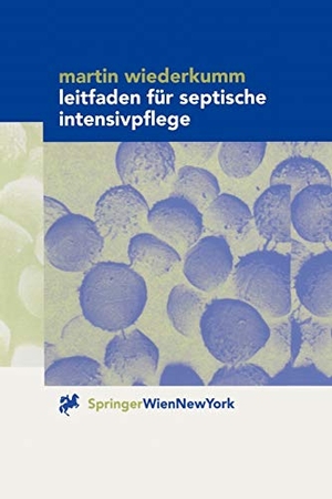 Wiederkumm, Martin. Leitfaden für septische Intensivpflege. Springer Vienna, 2000.