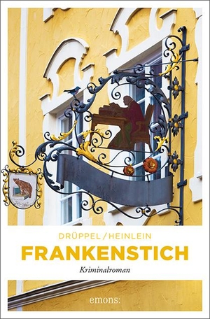 Drüppel, Katharina / Heike Heinlein. Frankenstich - Kriminalroman. Emons Verlag, 2019.