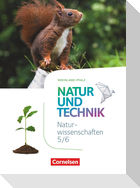 Natur und Technik - Naturwissenschaften 5./6. Schuljahr: Naturwissenschaften - Schülerbuch - Rheinland-Pfalz