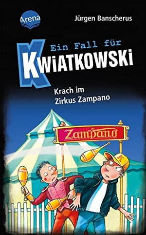 Banscherus, Jürgen. Ein Fall für Kwiatkowski (5). Krach im Zirkus Zampano - Spannende Detektivgeschichte ab 7 Jahren. Arena Verlag GmbH, 2023.