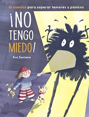 Santana, Eva. ¡No tengo miedo! : 10 cuentos para superar temores y pánicos. BEASCOA, 2019.