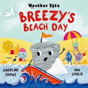Crowe, Caroline. Weather Tots: Breezy's Beach Day. Oxford Children's Books, 2025.