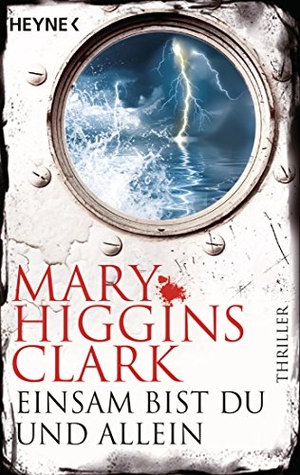 Clark, Mary Higgins. Einsam bist du und allein - Thriller. Heyne Taschenbuch, 2019.