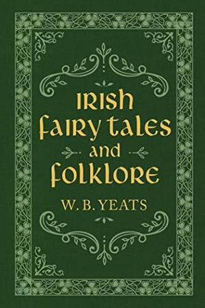 Yeats, W B. Irish Fairy Tales and Folklore. Clydesdale, 2022.