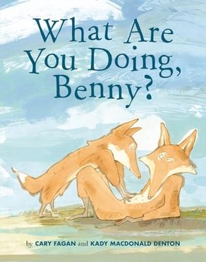 Fagan, Cary. What Are You Doing, Benny?. Tundra, 2019.