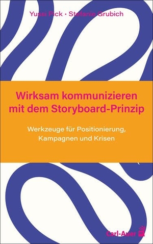 Pick, Yussi / Stefanie Grubich. Wirksam kommunizieren mit dem Storyboard-Prinzip - Werkzeuge für Positionierung, Kampagnen und Krisen. Auer-System-Verlag, Carl, 2026.