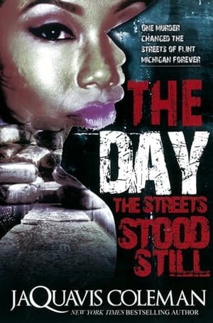 Coleman, Jaquavis. The Day the Streets Stood Still. Kensington Publishing Corporation, 2014.