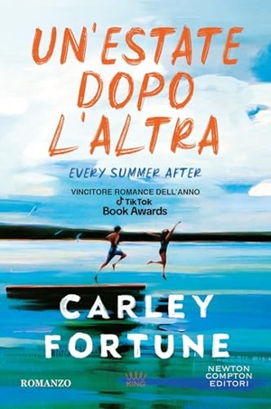 Fortune, Carley. Un' estate dopo l'altra. Every summer after. Newton Compton Editori, 2024.
