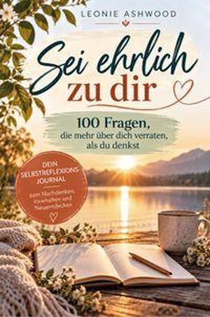 Ashwood, Leonie. Sei ehrlich zu dir selbst - 100 Fragen, die mehr über dich verraten, als du denkst - Dein Selbstreflexions-Journal zum Nachdenken, Innehalten und Neuentdecken. Papierfresserchens MTM-VE, 2026.