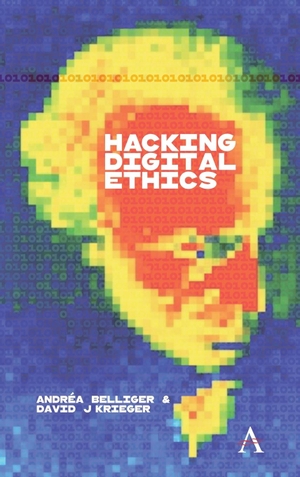 Krieger, David J. / Andréa Belliger. Hacking Digital Ethics. Anthem Press, 2021.