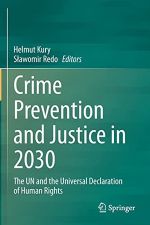 Redo, S¿awomir / Helmut Kury (Hrsg.). Crime Prevention and Justice in 2030 - The UN and the Universal Declaration of Human Rights. Springer International Publishing, 2022.