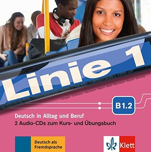 Dengler, Stefanie / Hoffmann, Ludwig et al. Linie 1. B1.2. 2 Audio-CDs zum Kurs- und Übungsbuch - Deutsch in Alltag und Beruf. Klett Sprachen GmbH, 2017.