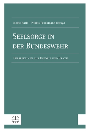 Karle, Isolde / Niklas Peuckmann (Hrsg.). Seelsorge in der Bundeswehr - Perspektiven aus Theorie und Praxis. Evangelische Verlagsansta, 2020.