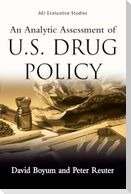 An Analytic Assessment of U.S. Drug Policy
