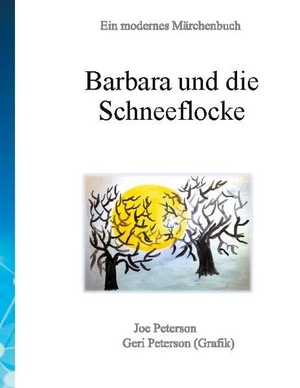 Peterson, Joe / Geri Peterson. Barbara und die Schneeflocke - Ein modernes Märchenbuch. Books on Demand, 2020.