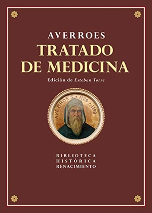 Averroes / Esteban Torre Serrano. Tratado de medicina : anatomía y fisiología. Editorial Renacimiento, 2019.