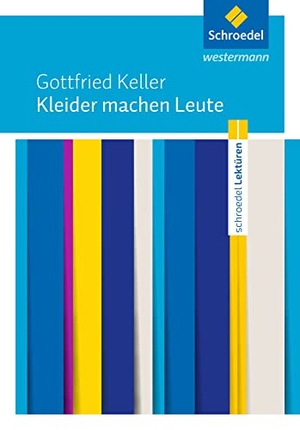 Keller, Gottfried. Kleider machen Leute: Textausgabe. Schroedel Verlag GmbH, 2016.