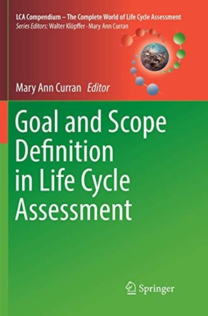 Curran, Mary Ann (Hrsg.). Goal and Scope Definition in Life Cycle Assessment. Springer Netherlands, 2018.