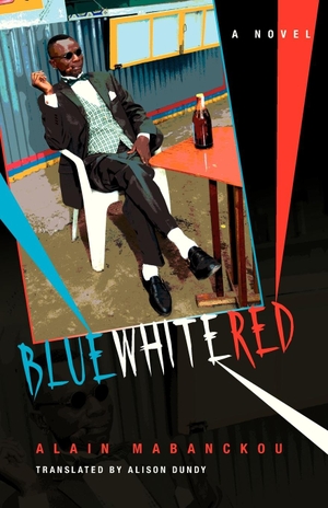 Mabanckou, Alain. Blue White Red. Indiana University Press, 2013.