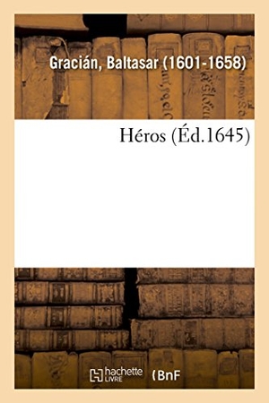 Gracián, Baltasar. Héros. Hachette Livre, 2018.