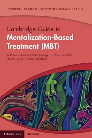 Bateman, Anthony / Fonagy, Peter et al. Cambridge Guide to Mentalization-Based Treatment (MBT). Cambridge University Press, 2023.