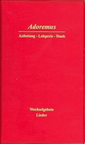 Aktion Adoremus Krefeld (Hrsg.). Adoremus - Anbetung, Lobpreis, Dank - Wechselgebete und Lieder mit Noten. Fe-Medienverlags GmbH, 2025.