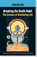 Breaking the Death Habit: The Story of Bhartriji Immortal Yogi of 2000 Years