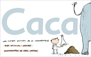 Davies, Nicola. Caca : una historia natural de lo innombrable. Lynx Edicions, 2008.