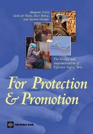 Grosh, Margaret / del Ninno, Carlo et al. For Protection and Promotion - The Design and Implementation of Effective Safety Nets. World Bank Publications, 2012.