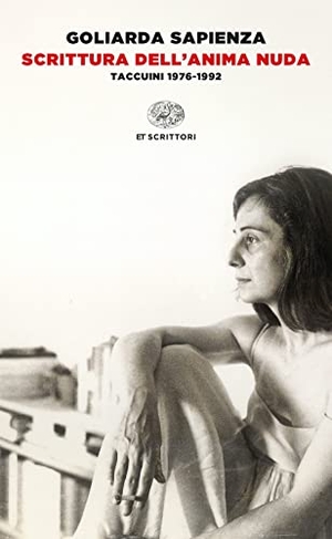 Sapienza, Goliarda. Scrittura dell'anima nuda. Taccuini 1976-1992. Einaudi, 2022.