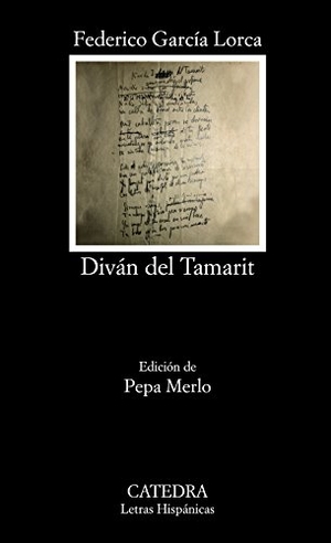 García Lorca, Federico / Pepa Merlo. Diván del Tamarit. Ediciones Cátedra, 2018.