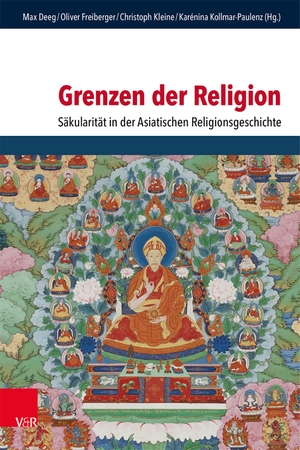 Deeg, Max / Oliver Freiberger et al (Hrsg.). Grenzen der Religion - Säkularität in der Asiatischen Religionsgeschichte. Vandenhoeck + Ruprecht, 2023.