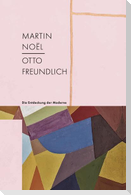 Martin Noël - Otto Freundlich