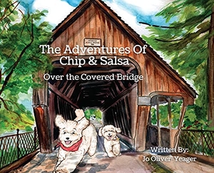 Oliver-Yeager, Jo. The Adventures of Chip and Salsa - Over The Covered Bridge. Kind Words Publishing, 2021.