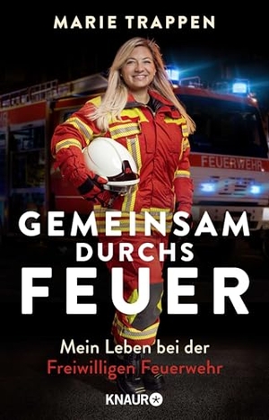 Trappen, Marie. Gemeinsam durchs Feuer - Mein Leben bei der Freiwilligen Feuerwehr | Die Autobiografie einer Feuerwehrfrau. Knaur Taschenbuch, 2025.