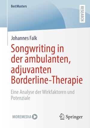 Falk, Johannes. Songwriting in der ambulanten, adjuvanten Borderline-Therapie - Eine Analyse der Wirkfaktoren und Potenziale. Springer, 2025.