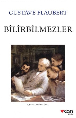 Flaubert, Gustave. Bilirbilmezler. Can Yayinlari, 2023.