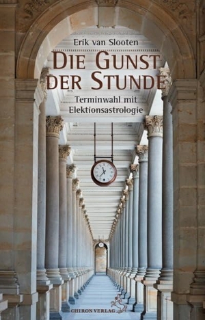 Slooten, Erik van. Die Gunst der Stunde - Terminwahl mit Elektionsastrologie. Chiron Verlag, 2019.
