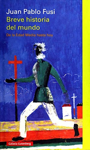 Fusi, Juan Pablo. Breve historia del mundo : de la Edad Media hasta hoy. Galaxia Gutenberg, S.L., 2016.