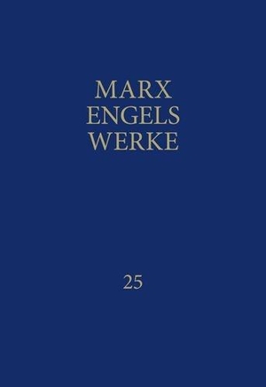 Engels, Friedrich / Karl Marx. Werke 25 - Das Kapital. Dritter Band. Buch III: Der Gesamtprozess der kapitalistischen Produktion. Dietz Verlag Berlin GmbH, 2003.