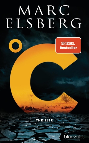 Elsberg, Marc. °C - Celsius - Thriller - Der neue Bestseller vom Blackout-Autor. Blanvalet Verlag, 2023.