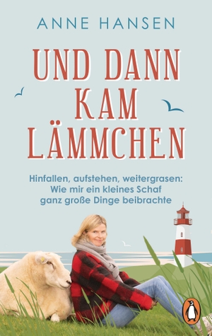 Hansen, Anne. Und dann kam Lämmchen - Hinfallen, aufstehen, weitergrasen: Wie mir ein kleines Schaf ganz große Dinge beibrachte. Penguin TB Verlag, 2024.