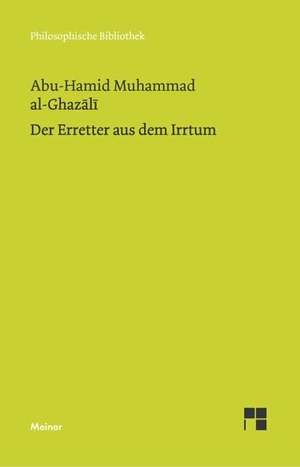 Al-Ghazali, Abu Hamid. Der Erretter aus dem Irrtum - al-Munqid min ad-dalal. Meiner Felix Verlag GmbH, 1988.