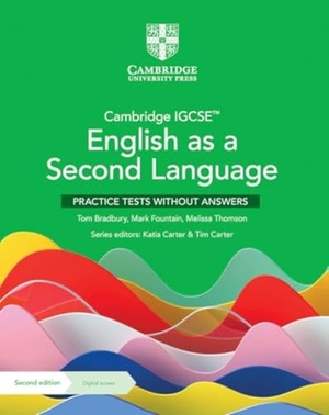 Bradbury, Tom / Fountain, Mark et al. Cambridge Igcse(tm) English as a Second Language Practice Tests Without Answers with Digital Access (2 Years). Cambridge University Press, 2023.