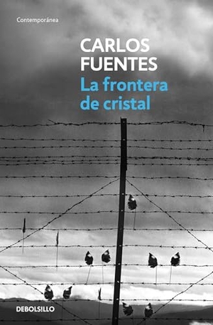 Fuentes, Carlos. La Frontera de Cristal / The Crystal Frontier. Prh Grupo Editorial, 2016.