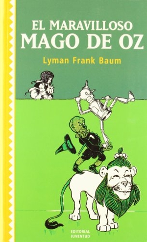 Baum, L. Frank. El maravilloso mago de Oz. Editorial Juventud, S.A., 2005.