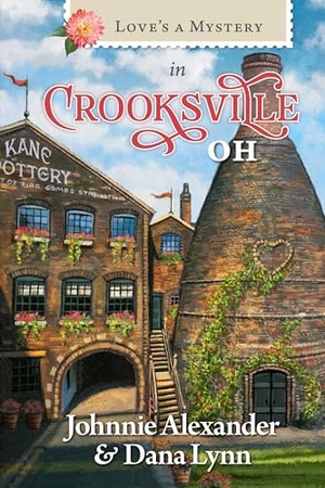 Alexander, Johnnie / Lynn, Dana et al. Love's a Mystery in Crooksville, Oh. Guideposts, 2024.